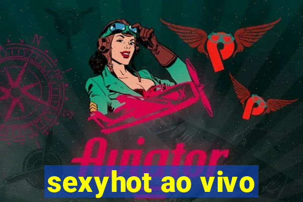 sexyhot ao vivo